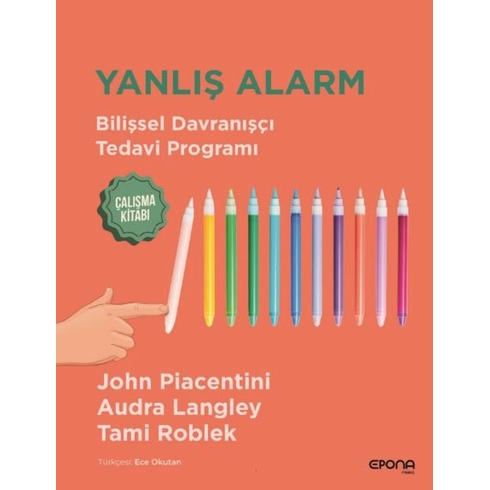 Yanlış Alarm  Bilişsel Davranışçı Tedavi Programı Çalışma Kitabı Audra Langley,John Piacentini,Tami Roblek