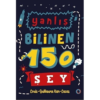 Yanlış Bilinen 150 Şey Louis Guillaume Kan Lacas