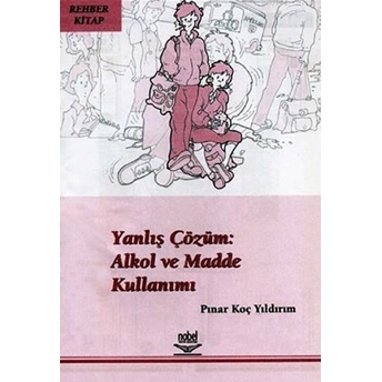 Yanlış Çözüm: Alkol Ve Madde Kullanımı Pınar Koç Yıldırım