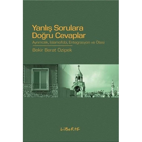 Yanlış Sorulara Doğru Cevaplar - Bekir Berat Özipek