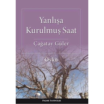 Yanlışa Kurulmuş Saat Çağatay Güler