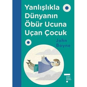 Yanlışlıkla Dünyanın Öbür Ucuna Uçan Çocuk (Ciltli) John Boyne