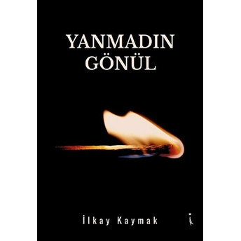 Yanmadın Gönül - Ilkay Kaymak