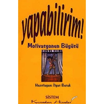 Yapabilirim! Motivasyonun Büyüsü Ilyas Burak