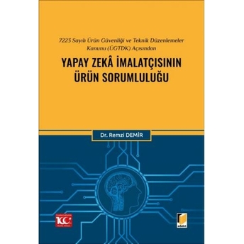 Yapay Zekâ İmalatçısının Ürün Sorumluluğu Remzi Demir