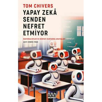 Yapay Zekâ Senden Nefret Etmiyor Tom Chivers