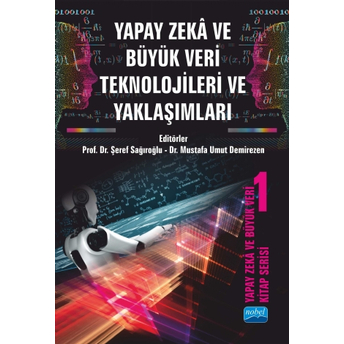 Yapay Zeka Ve Büyük Veri Teknolojileri Ve Yaklaşımları Şeref Sağıroğlu