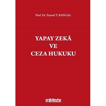 Yapay Zeka Ve Ceza Hukuku - Zeynel T. Kangal