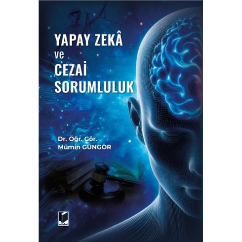 Yapay Zeka Ve Cezai Sorumluluk Mümin Güngör