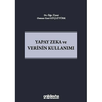 Yapay Zeka Ve Verinin Kullanımı - Osman Gazi Güçlütürk