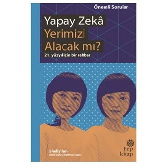 Yapay Zeka Yerimizi Alacak Mı? - 21. Yüzyıl Için Bir Rehber Shelly Fan