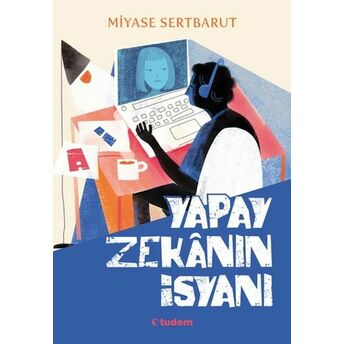 Yapay Zekânın Isyanı Miyase Sertbarut