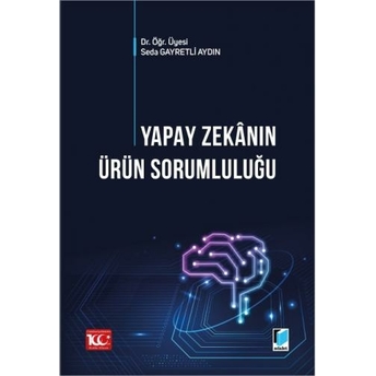 Yapay Zekanın Ürün Sorumluluğu Seda Gayretli Aydın