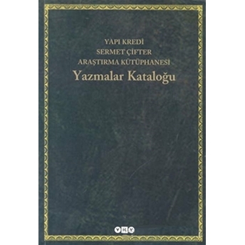 Yapı Kredi Sermet Çifter Araştırma Kütüphanesi Yazmalar Kataloğu Kolektif