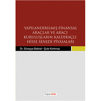 Yapılandırılmış Finansal Araçlar Ve Aracı Kuruluşların Kaldıraçlı Hisse Senedi Piyasaları Şule Korkmaz