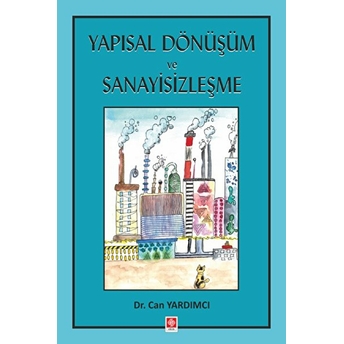 Yapısal Dönüşüm Ve Sanayisizleşme Can Yardımcı