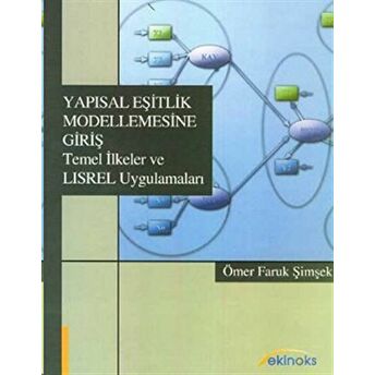 Yapısal Eşitlik Modellemesine Giriş Temel Ilkeler Ve Lısrel Uygulamaları Ömer Faruk Şimşek