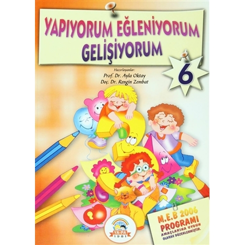 Yapıyorum Eğleniyorum Gelişiyorum -6 ( 5-6 Yaş) Ayla Oktay