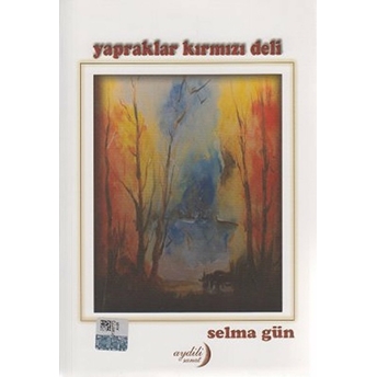 Yapraklar Kırmızı Deli-Selma Gün