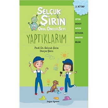 Yaptıklarım - Selçuk Şirin Okul Öncesi Seti 2 Selçuk Şirin, Derya Şirin