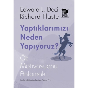 Yaptıklarımızı Neden Yapıyoruz Edward L. Deci - Richard Flaste