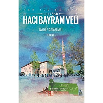 Yar Ile Bayram Uluşar - Hacı Bayram Veli Ragıp Karadayı