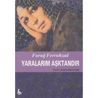 Yaralarım Aşktandır Furuğ Ferruhzad