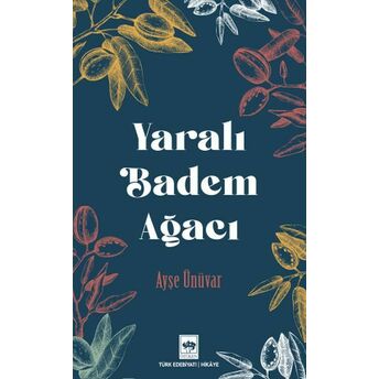 Yaralı Badem Ağacı Ayşe Ünüvar