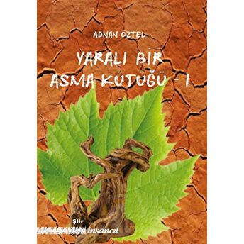 Yaralı Bir Asma Kütüğü - 1 Adnan Öztel