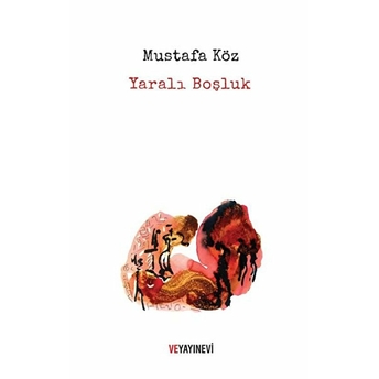 Yaralı Boşluk - Mustafa Köz