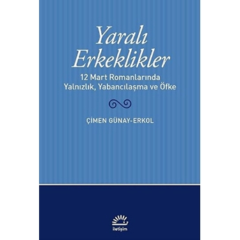 Yaralı Erkeklikler Çimen Günay Erkol