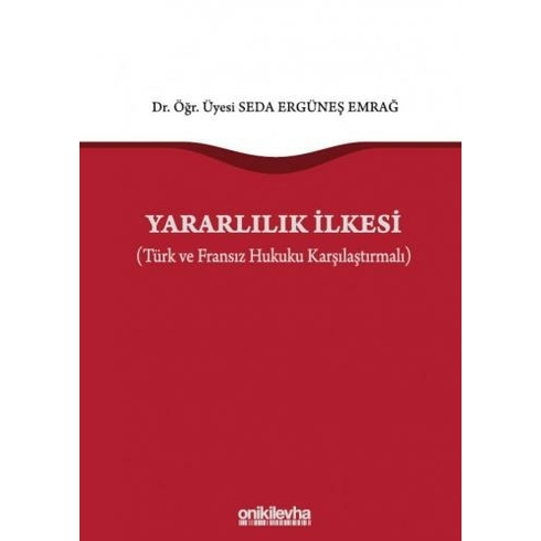 Yararlılık Ilkesi (Türk Ve Fransız Hukuku Karşılaştırmalı) - Seda Ergüneş Emrağ