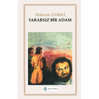 Yararsız Bir Adam Maksim Gorki