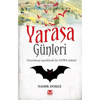 Yarasa Günleri - Unutulmuş Topraklarda Bir Gora Öyküsü Namık Dokle