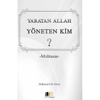 Yaratan Allah Yöneten Kim? (Cep Boy) Mahmud Ebu Muaz