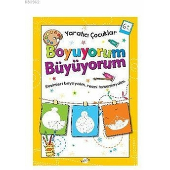 Yaratıcı Çocuklar - Boyuyorum Büyüyorum (6 Yaş) Kolektif