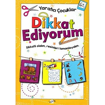 Yaratıcı Çocuklar - Dikkat Ediyorum (6 Yaş) Kolektif