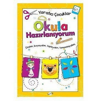 Yaratıcı Çocuklar - Okula Hazırlanıyorum (6 Yaş) Kolektif