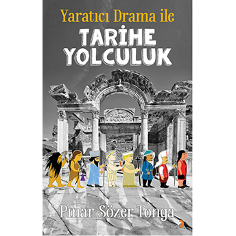 Yaratıcı Drama Ile Tarihe Yolculuk Pınar Sözer Tonga