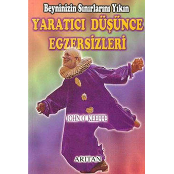 Yaratıcı Düşünce Egzersizleri Beyninizin Sınırlarını Yıkın John O'Keeffe