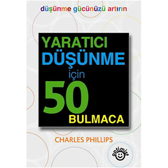 Yaratıcı Düşünme Için 50 Bulmaca Charles Phillips