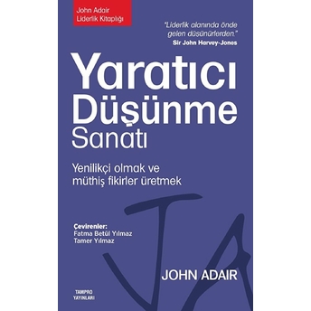 Yaratıcı Düşünme Sanatı: Yenilikçi Olmak Ve Müthiş Fikirler Üretmek