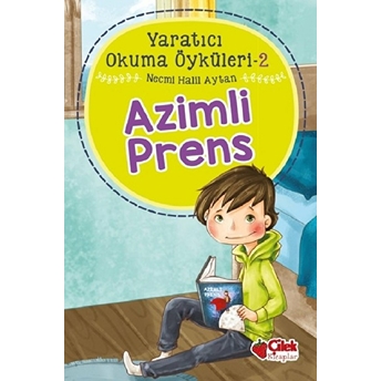 Yaratıcı Okuma Öyküleri 02 - Azimli Prens Necmi Halil Aytan