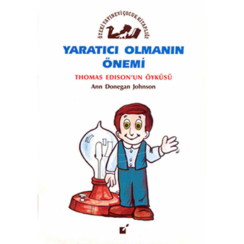 Yaratıcı Olmanın Önemi - Thomas Edison'un Öyküsü - Ann Donegan Johnson