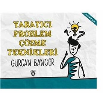 Yaratıcı Problem Çözme Teknikleri Gürcan Banger