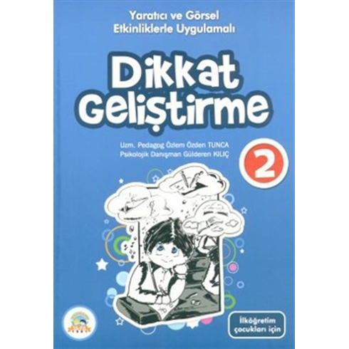 Yaratıcı Ve Görsel Etkinliklerle Uygulamalı Dikkat Geliştirme 2 Özlem Özden Tunca