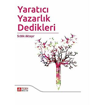 Yaratıcı Yazarlık Dedikleri Sıddık Akbayır