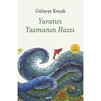 Yaratıcı Yazmanın Hazzı Gülayşe Koçak