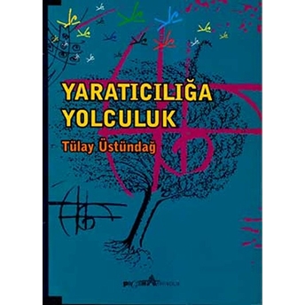 Yaratıcılığa Yolculuk Tülay Üstündağ