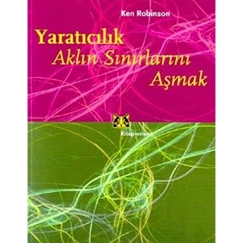 Yaratıcılık Aklın Sınırlarını Aşmak Ken Robinson